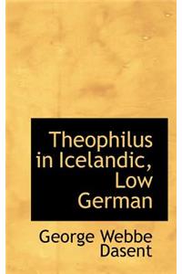 Theophilus in Icelandic, Low German