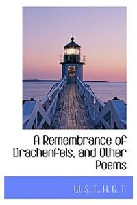 A Remembrance of Drachenfels, and Other Poems