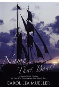 Name That Boat!: A Nautical Trivia Challenge for Those Who Enjoy Anything Even Slightly Salty