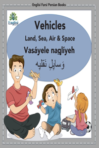Englisi Farsi Persian Books Vehicles Land, Sea, Air & Space