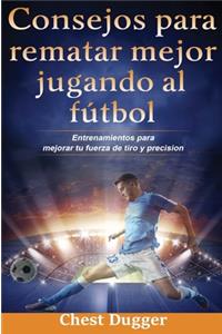 Consejos para rematar mejor jugando al fútbol