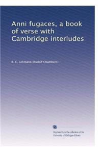 ANNI FUGACES: A BOOK OF VERSE WITH CAMBR