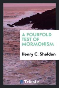 A FOURFOLD TEST OF MORMONISM