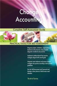 Change Accounting Complete Self-Assessment Guide