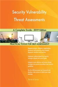 Security Vulnerability Threat Assessments A Complete Guide - 2019 Edition