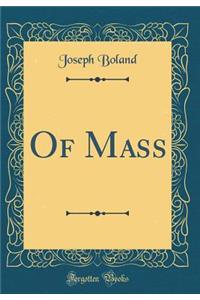 Of Mass (Classic Reprint)