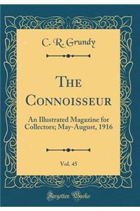 The Connoisseur, Vol. 45: An Illustrated Magazine for Collectors; May-August, 1916 (Classic Reprint)