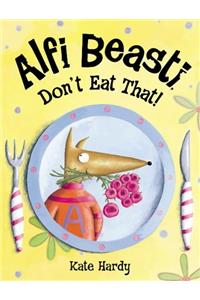 Alfi Beasti Don't Eat That (Viking Kestrel picture books)