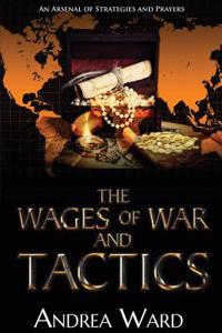 The Wages of War and Tactics: An Arsenal of Strategies and Prayers