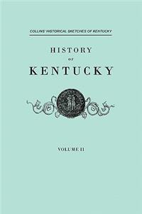 History F Kentucky. Collins' Historical Sketches of Kentucky. in Two Volumes. Volume II