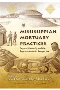 Mississippian Mortuary Practices: Beyond Hierarchy and the Representationist Perspective
