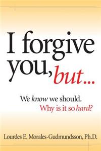 I Forgive You, But...