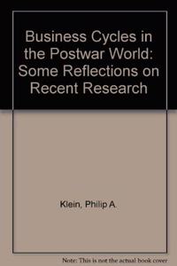 Business Cycles in the Postwar World: Some Reflections on Recent Research (Domestic Affairs Studies)