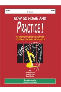 Now Go Home and Practice Book 1 Clarinet