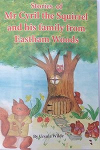 Cyril Stories of Mr Cyril the Squirrel and his family from Eastham Woods