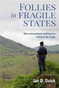 Follies in Fragile States