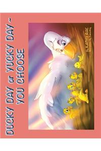Ducky Day or Yucky Day - You Choose