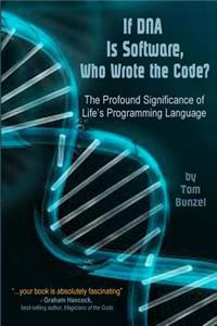 If DNA is Software, Who Wrote The Code?