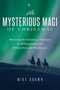 Mysterious Magi of Christmas