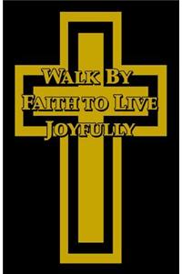 Walk by Faith to Live Joyfully