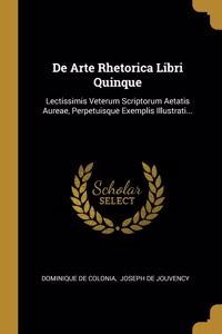 De Arte Rhetorica Libri Quinque