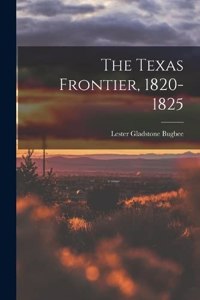 The Texas Frontier, 1820-1825