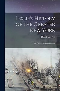 Leslie's History of the Greater New York