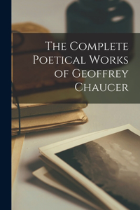 Complete Poetical Works of Geoffrey Chaucer