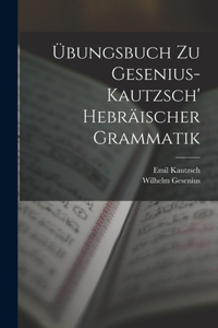 Übungsbuch Zu Gesenius-Kautzsch' Hebräischer Grammatik