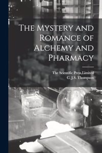 Mystery and Romance of Alchemy and Pharmacy