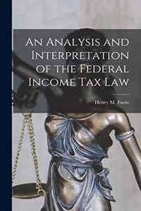 Analysis and Interpretation of the Federal Income Tax Law