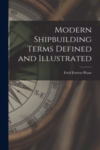 Modern Shipbuilding Terms Defined and Illustrated