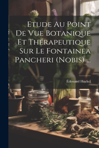 Etude Au Point De Vue Botanique Et Thérapeutique Sur Le Fontainea Pancheri (nobis) ...