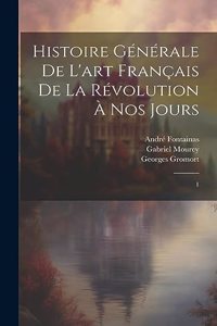 Histoire générale de l'art français de la Révolution à nos jours