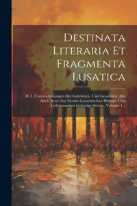 Destinata Literaria Et Fragmenta Lusatica