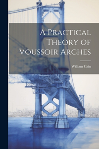 Practical Theory of Voussoir Arches