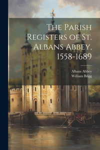 Parish Registers of St. Albans Abbey, 1558-1689