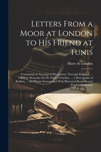 Letters From a Moor at London to His Friend at Tunis
