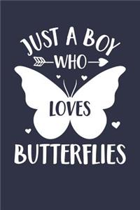 Just A Boy Who Loves Butterflies Notebook - Gift for Butterfly Lovers - Butterfly Journal