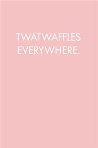 Twatwaffles Everywhere