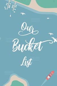 Our Bucket List