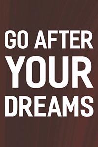 Go After Your Dreams