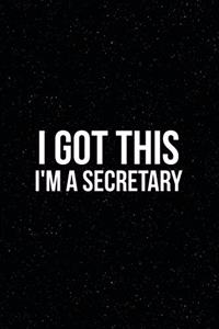 I Got This I'm a Secretary