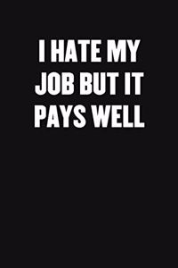 I Hate My Job But It Pays Well