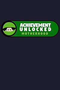 Achievement Unlocked Motherhood