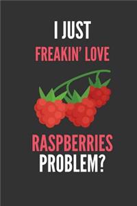 I Just Freakin' Love Raspberries