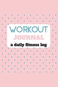 Workout Journal A Daily Fitness Log
