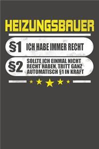 Heizungsbauer §1 Ich Habe Immer Recht §2 Sollte Ich Einmal Nicht Recht Haben, Tritt Ganz Automatisch §1 In Kraft