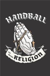 Handball Ist Meine Religion: DIN A5 6x9 I 120 Seiten I Blanko I Notizbuch I Notizheft I Notizblock I Geschenk I Geschenkidee