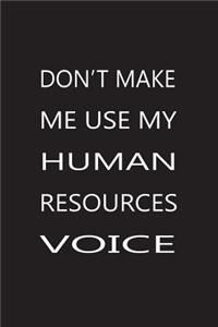 Don't Make Me Use My Human Resources Voice